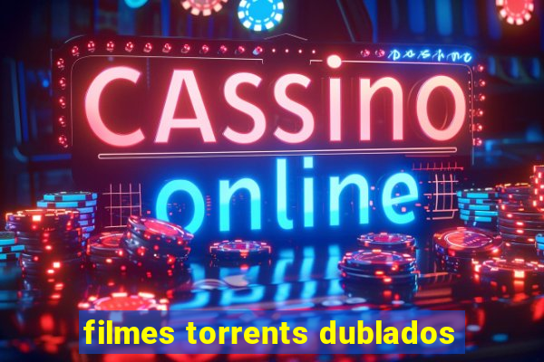 filmes torrents dublados